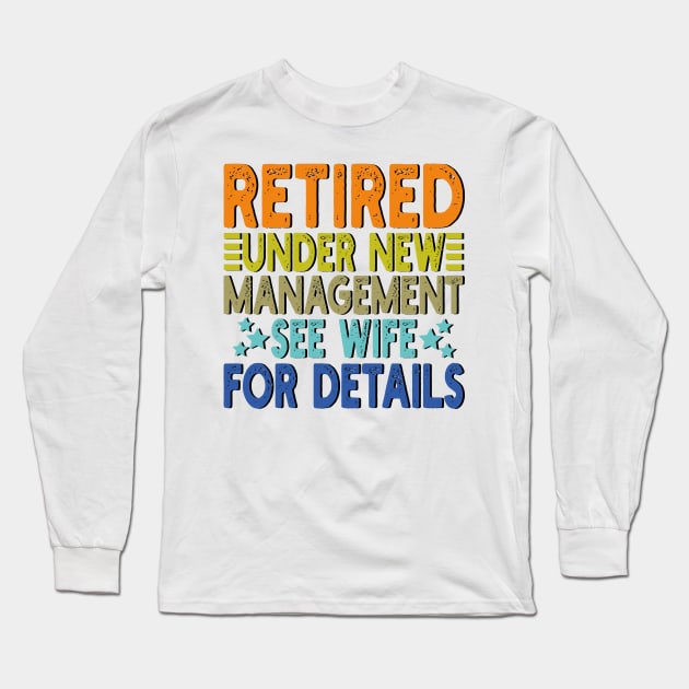 retired under new management see wife for details Long Sleeve T-Shirt by mdr design